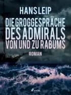 Die Groggespräche des Admirals von und zu Rabums af Hans Leip