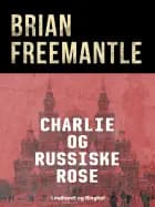 Charlie og russiske rose af Brian Freemantle