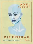 Die Eisfrau af Axel Rudolph