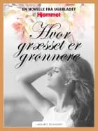 Hvor græsset er grønnere af Vibeke Nielsen