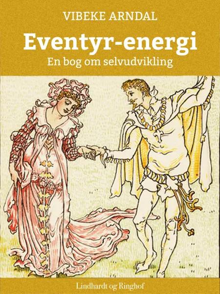 Eventyr-energi - en bog om selvudvikling af Vibeke Arndal