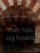 Over hals og hoved af Gorm Rasmussen