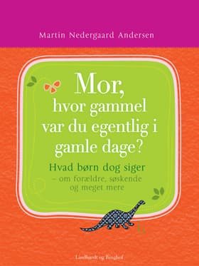 Mor, hvor gammel var du egentlig i gamle dage? af Martin Nedergaard Andersen