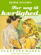 For ung til kærlighed af Erling Poulsen