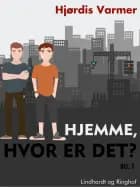 Hjemme, hvor er det? (1. del af serie) af Hjørdis Varmer