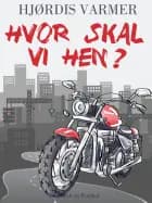 Hvor skal vi hen? (2. del af serie) af Hjørdis Varmer