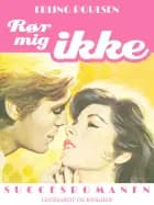 Rør mig ikke af Erling Poulsen