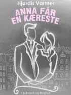 Anna får en kæreste (2. del af serie) af Hjørdis Varmer