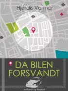 Da bilen forsvandt af Hjørdis Varmer