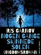 Nogen gange skinnede solen af Iris Garnov