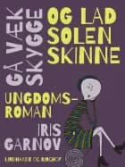 Gå væk i skygge og lad solen skinne af Iris Garnov