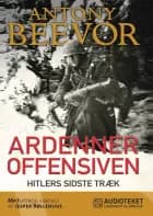 Ardenneroffensiven - Hitlers sidste træk af Antony Beevor