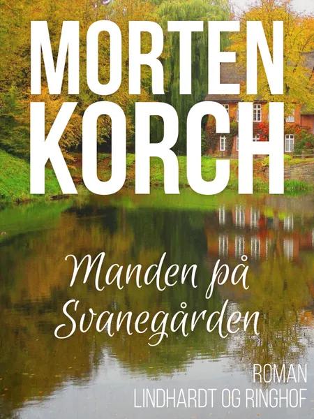 Manden på Svanegården af Morten Korch