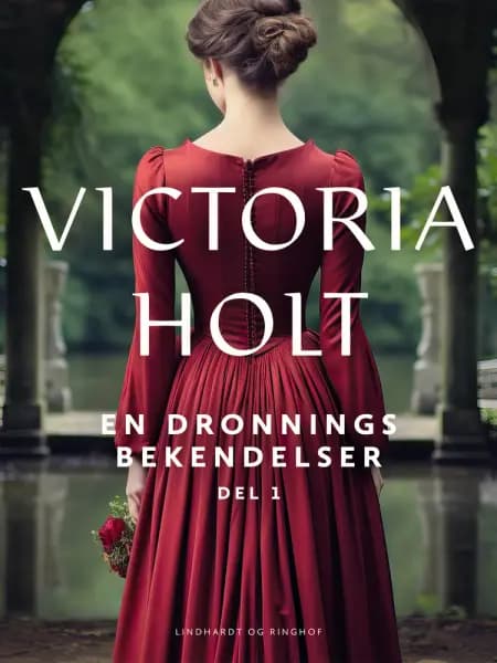 En dronnings bekendelser bind 1 af Victoria Holt