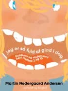 Jeg er så fuld af glad i dag af Martin Nedergaard Andersen