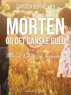 Morten og det danske guld - Morten Korch for begyndere af Carsten Berthelsen
