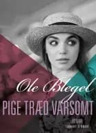 Pige træd varsomt af Ole Blegel