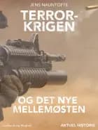 Terror-krigen - og det nye Mellemøsten af Jens Nauntofte