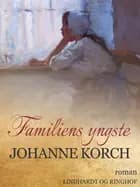 Familiens yngste af Johanne Korch