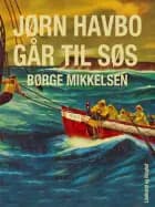 Jørn Havbo går til søs af Børge Mikkelsen