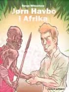 Jørn Havbo i Afrika af Børge Mikkelsen