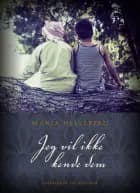 Jeg vil ikke kende dem af Maria Helleberg