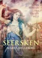 Seersken. En roman fra Trojas fald af Maria Helleberg