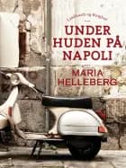Under huden på Napoli af Maria Helleberg