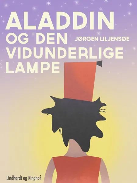 Aladdin og den vidunderlige lampe af Jørgen Liljensøe