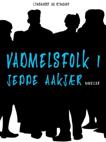 Vadmelsfolk 1 af Jeppe Aakjær