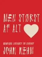 Men størst af alt af John Nehm