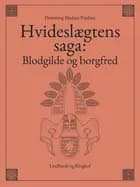 Hvideslægtens saga: Blodgilde og borgfred af Flemming Madsen Poulsen
