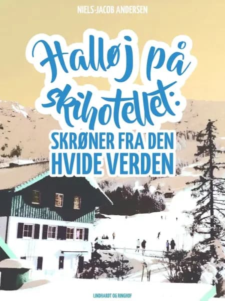 Halløj på skihotellet. Skrøner fra den hvide verden af Niels-Jacob Andersen