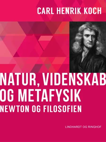 Natur, videnskab og metafysik. Newton og filosofien af Carl Henrik Koch
