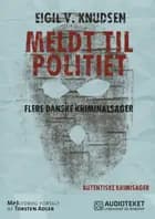 Meldt til politiet af Eigil V. Knudsen