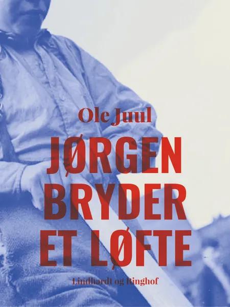 Jørgen bryder et løfte af Ole Juul