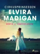Cirkusprinsessen Elvira Madigan af Herta J. Enevoldsen