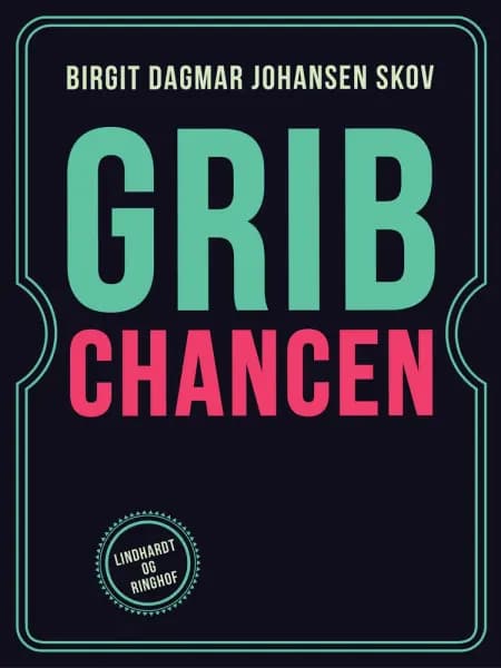 Grib Chancen af Birgit Dagmar Johansen Skov