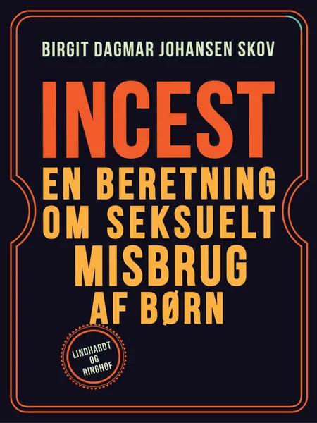 Incest. En beretning om seksuelt misbrug af børn af Birgit Dagmar Johansen Skov