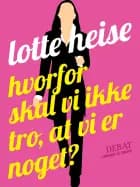 Hvorfor skal vi ikke tro, at vi er noget? af Lotte Heise