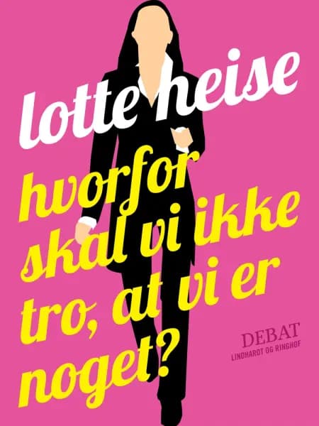 Hvorfor skal vi ikke tro, at vi er noget? af Lotte Heise