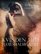 Kvinden med fløjlshalsbåndet af Alexandre Dumas