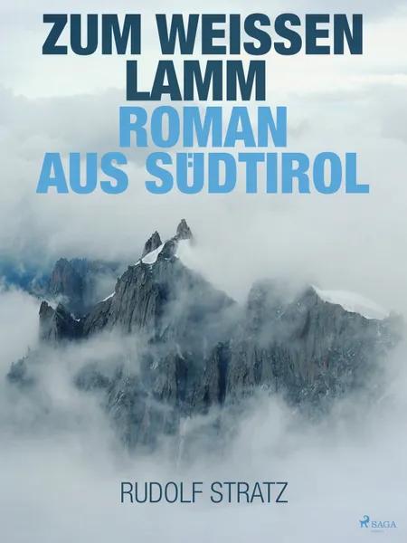 Zum weißen Lamm. Roman aus Südtirol af Rudolf Stratz