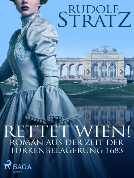 Rettet Wien! Roman aus der Zeit der Türkenbelagerung 1683 af Rudolf Stratz