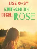 Entscheide dich, Rose af Lise Gast