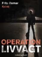 Operation Livvagt af Frits Remar