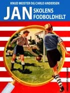Jan, skolens fodboldhelt af Knud Meister og Carlo Andersen