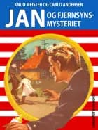 Jan og fjernsynsmysteriet af Knud Meister og Carlo Andersen