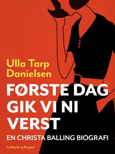 Christa Balling - biografi baseret på Christas båndede beretning - Første dag gik vi ni verst af Ulla Tarp Danielsen