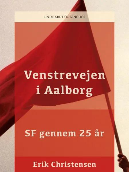 Venstrevejen i Aalborg: SF gennem 25 år af Erik Christensen